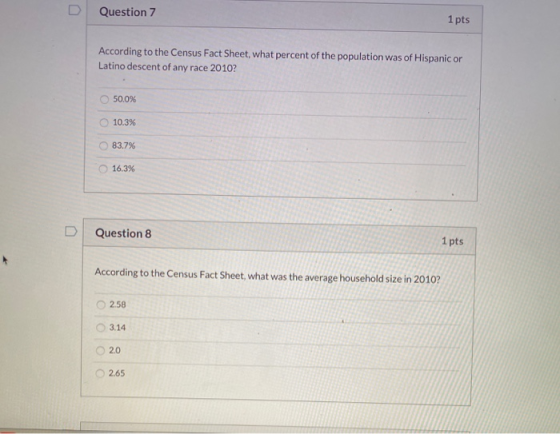 Question 7 1 pts According to the Census Fact Sheet, what percent of the population was of Hispanic or Latino descent of any