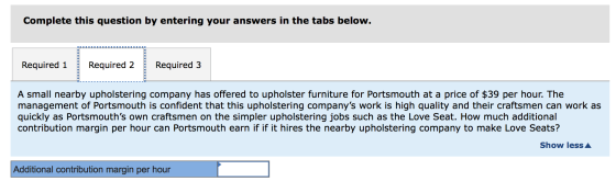 Complete this question by entering your answers in the tabs below. Required 1 Required 2 Required 3 A small nearby upholsteri