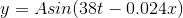 y = Asin (38tー0.0242)