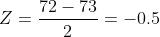Z={72-73\over 2}=-0.5