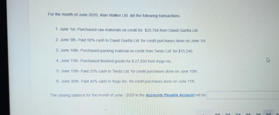 For the month of June 2020. Alan Walker Lld did the following transactions 1. June 1st. Purchased raw materials on credit for