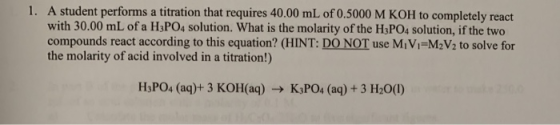 1. A student performs a titration that requires 40.00 mL of 0.5000 M KOH to completely react with 30.00 mL of a H3PO4 solutio