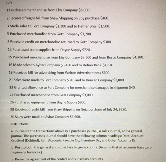 July 1 Purchased merchandise from Eby Company $8,000. 2 Received freight bill from Shaw Shipping on Eby purchase $400. 3 Made