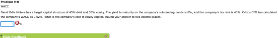 Problem 9-8 WACC David Ortiz Motors has a target capital structure of 45% debt and 55% equity. The yield to maturity on the c