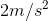 2m/s^{2}
