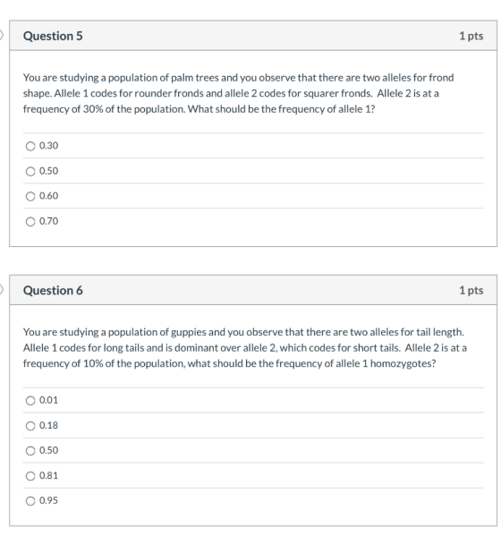 Question 5 1 pts You are studying a population of palm trees and you observe that there are two alleles for frond shape. Alle