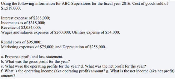 Using the following information for ABC Superstores for the fiscal year 2016: Cost of goods sold of $1,519,000; Interest expe