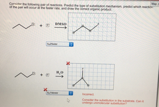 Map Consider the following pair of reactions, Predict the type of substitution mechanism, predict which reaction of the pair