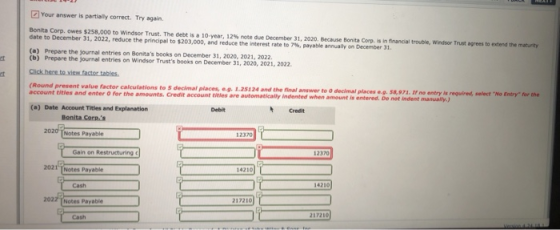 Your answer is partially correct. Try again. Bonita Corp. Owes $258,000 to Windsor Trust. The debt is a 10 year, 12 note due