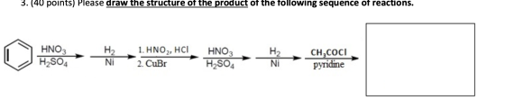 3. (40 points) Please draw the structure of the product of the following sequence of reactions. HNO3 H2SO4 1. HNO, HCI 2. CuB