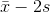 \bar{x}-2s