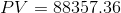 PV = 88357,36