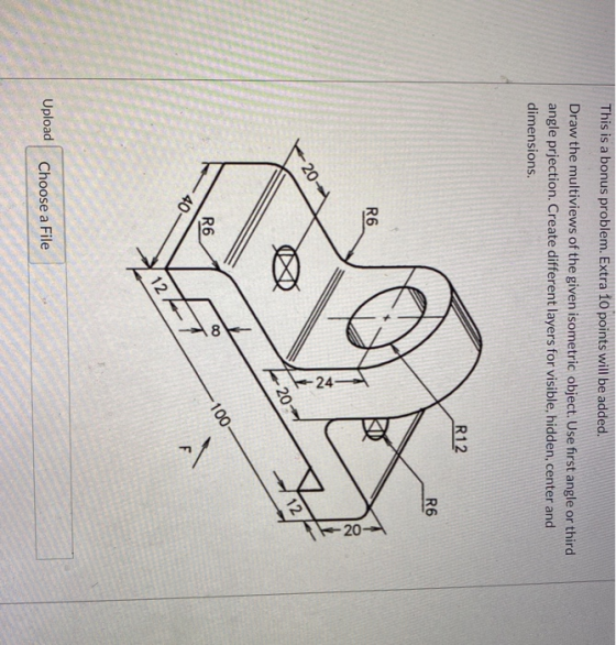 This is a bonus problem. Extra 10 points will be added. Draw the multiviews of the given isometric object. Use first angle or