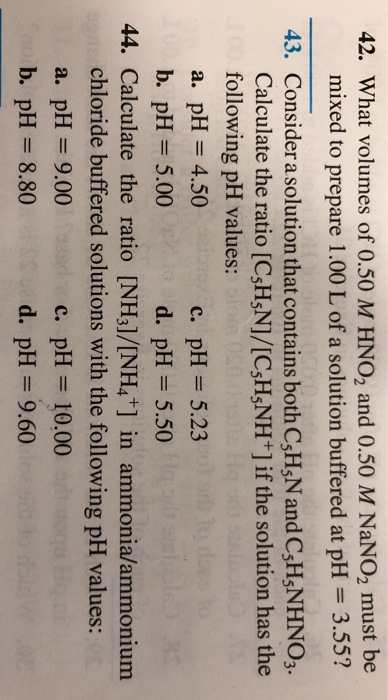 42. What volumes of 0.50 M HNO2 and 0.50 M NaNO2 must be mixed to prepare 1.00 L of a solution buffered at pH = 3.55? 43. Con