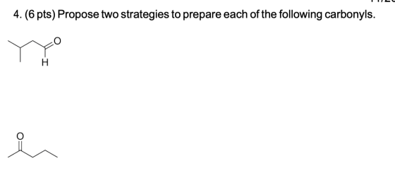 4. (6 pts) Propose two strategies to prepare each of the following carbonyls. то in