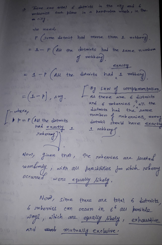 쎄et, in.thed ear mid. 6 anetotit,,6 cita potteries olacein a anteulan week, in the we need, P (Some dio traiet had mone. than 1 osbberj = 코-, p (al the datniets had the same number B Lawa compamen tati on as thene ane 6 distmicts and 6 nakerries,all the dutwicts had the same mum beY bies even distmict should have exac hal exaty 1 robb ob er Wow en tna, the roberries areAocat werte egu Nou, since there ore total 6 diatmiets 6 robervies can ocoun in 6 auu poxsi ble a equ and anb mutually exelusive