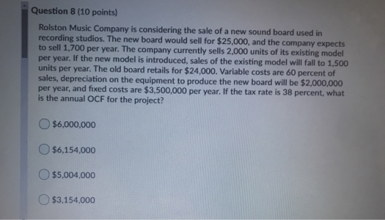 Question 8 (10 points) Rolston Music Company is considering the sale of a new sound board used in recording studios. The new