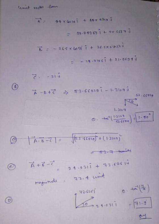 cenit vector form A = 44 x 6520 i + 44x siha J = 38.849 69 i 20.1567 } B = - 265xosso i + 26.5x sihsos = - 14.3106 i + 21.969