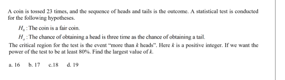 A coin is tossed 23 times, and the sequence of heads and tails is the outcome. A statistical test is conducted for the follow