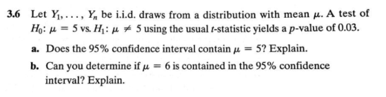 3.6 Let Y1, ..., Yn be i.i.d. draws from a distribution with mean j. A test of Ho: u = 5 vs. H: 4 # 5 using the usual t-stati
