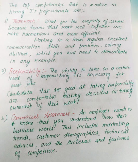 The top competencies that is a notice in hiring IT professionals are:- D Teamwork - vital for the majority of careers because