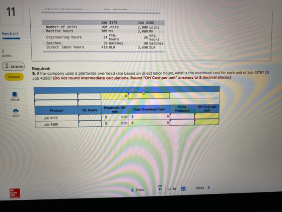 11 Part 3 of 3 Number of units Machine hours Engineering hours Batches Direct labor hours Job 3175 160 units 300 MH 34 eng. h