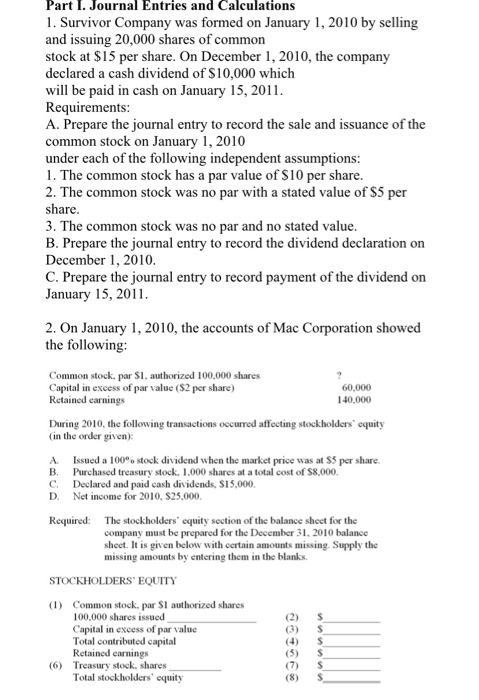 Part I. Journal Entries and Calculations 1. Survivor Company was formed on January 1, 2010 by selling and issuing 20,000 shar