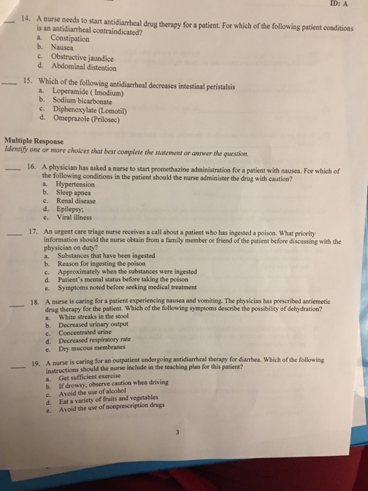 ID: A 14. A nurse needs to start antidiarrheal drug therapy for a patient. For which of the following patient conditions is a