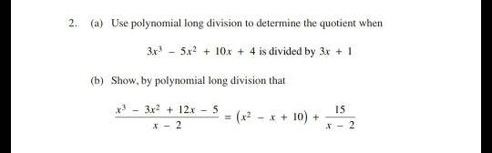 2. (a) Use polynomial long division to determine the quotient when 3x3 5210x 4 is divided by 3x 1 (b) Show, by polynomial lon