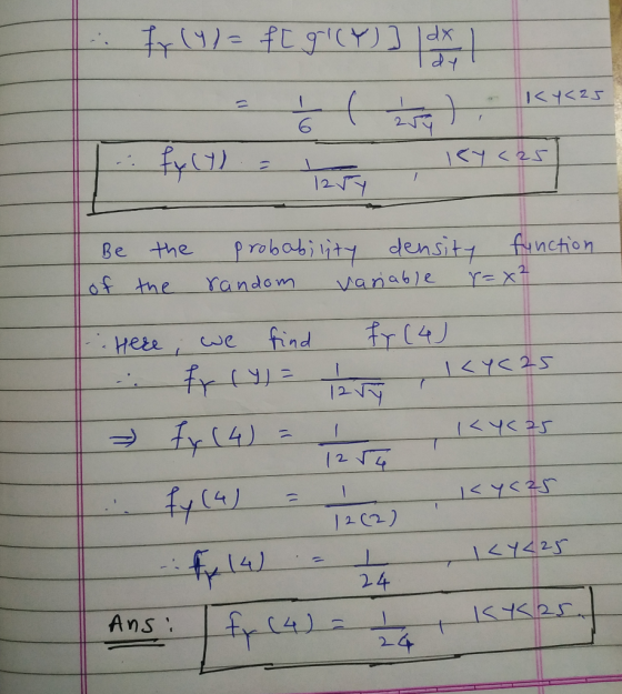 fx (Y) = f[ g (Y)] |dx| Ky<25 : fy (0) - test 169 <25 Be of the the probability density function. random variable y=x² Here w