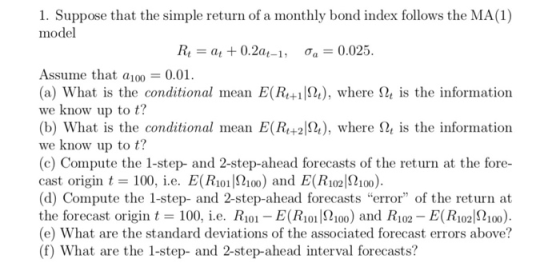 1. Suppose that the simple return of a monthly bond index follows the MA(1) model Rt at0.2a-1 a 0.025 Assume that a100 = 0.01