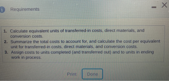 i Requirements 1. Calculate equivalent units of transferred-in costs, direct materials, and conversion costs. 2. Summarize th