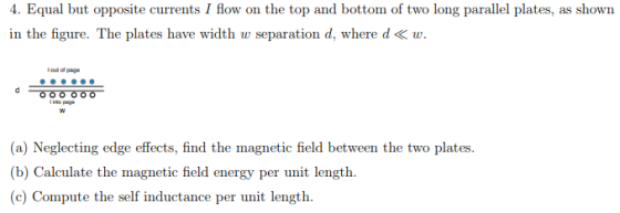 . Equal but opposite currents I flow on the top and bottom of two long parallel plates, as shown in the figure. The plates ha