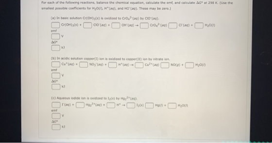 at 298 K. (Use the For each of the following reactions, balance the chemical equation, calculate the emf, and calculate AG sm