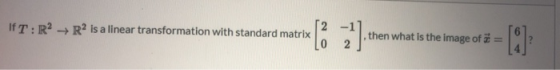 IfT:R2 R2 is a linear transformation with standard matrix then what is the image of