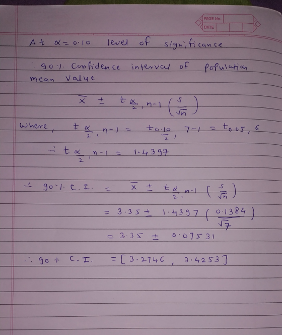 PAGE No. DATE At 0 lo level o ighifhicance 9 Conbdence intervad ofPofulotin mean Value where 七 6-o 5 2 n-1 = 1.4347 2 3-35+ 4397(0 1382 .. go I. С..T--L 3.2746 , 3.4253