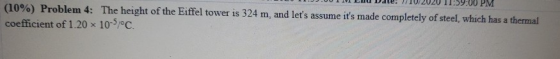 09:00 PM (10%) Problem 4: The height of the Eiffel tower is 324 m. and lets assume its made completely of steel, which has