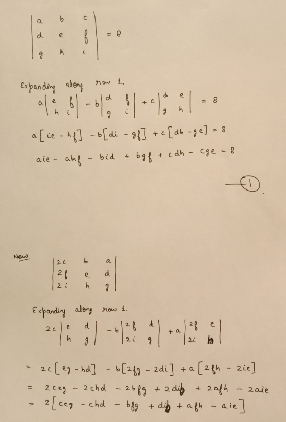 a d b e c f =8 00 expanding along row L. a(ie - hf] -b[di - gf] + [ah-ge] = 8 aie - ahf - bid + bgf + cch - cge = 8 Now و 120