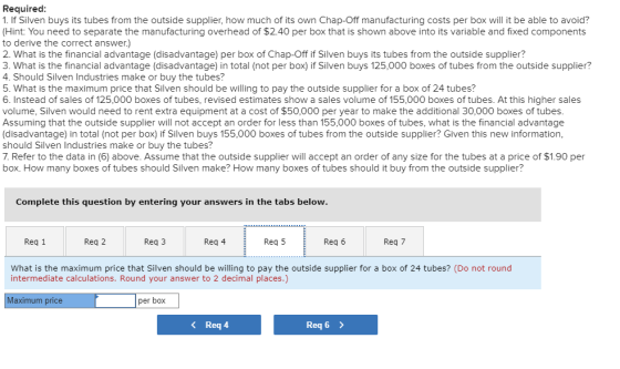 Required: 1. If Silven buys its tubes from the outside supplier, how much of its own Chap-Off manufacturing costs per box wil