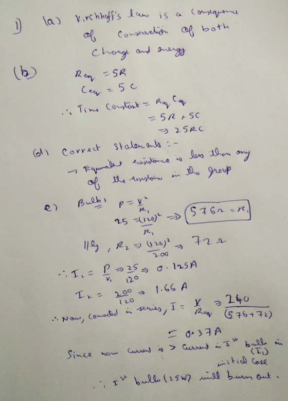 1 (a) (6) Kirchhoffs law is a consequence of conservation of both Charge and energy Rey - SR Ceq = 50 Time constant - Rag Ca