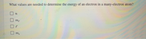 What values are needed to determine the energy of an electron in a many-electron atom? What values are neden odermine the ene