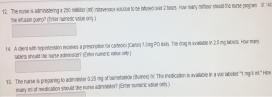 2 The nurse is administering a 250 milliter (m intravenous solution to be intised over 2 hours,How many m/hour should the nur