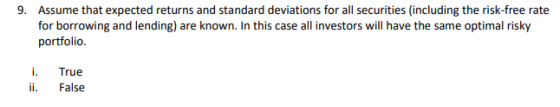 9. Assume that expected returns and standard deviations for all securities (including the risk-free rate for borrowing and le