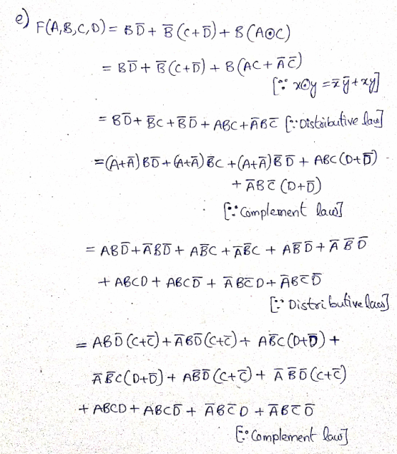 e) F(A,B,C,D) = 60+ B (C+B)+B(AOC) BD + B (C+D) + B (AC+ĀC) [@y=79+27] = 8Õ+ BC + BD + ABC+ĀBT [ Distribuitive =(A+Ā) BO+GA+Ā