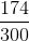 \frac{174}{300}