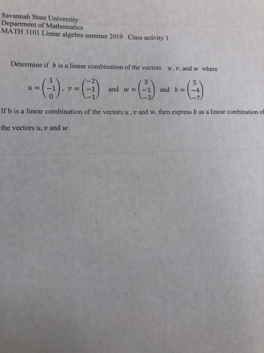 Savannah State University Department of Mathematics MATH 3101 Linear algebra summer 2019 Class activity 1 Determine if b is a