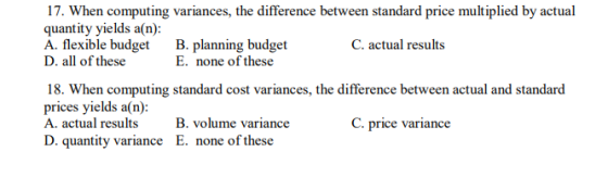 17. When computing variances, the difference between standard price multiplied by actual quantity yields a(n): A. flexible bu