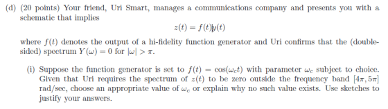 (d) (20 points) Your friend, Uri Smart, manages a communications company and presents you with a schematic that implies 2(t)