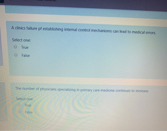 A clinics failure pf establishing internal control mechanisms can lead to medical errors Select one O True O False The number