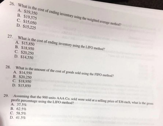 26. What is the cost of ending inventory using the weighted average method? A. $19,350 B. $19,575 C. $15,050 D. $15,225 27. W